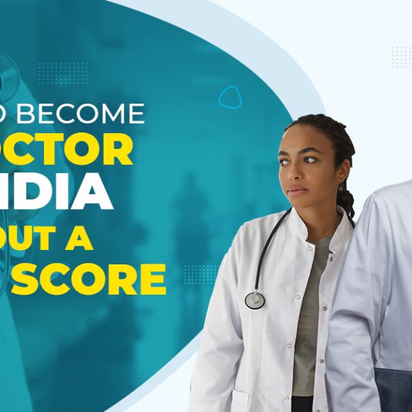 How to Become a Medical Doctor in India without a NEET Score