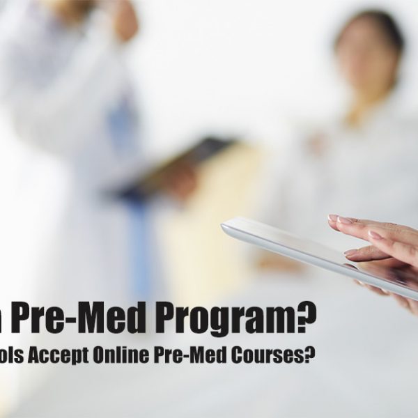 What Is a Pre-Med Program? Do Medical Schools Accept Online Pre-Med Courses?
