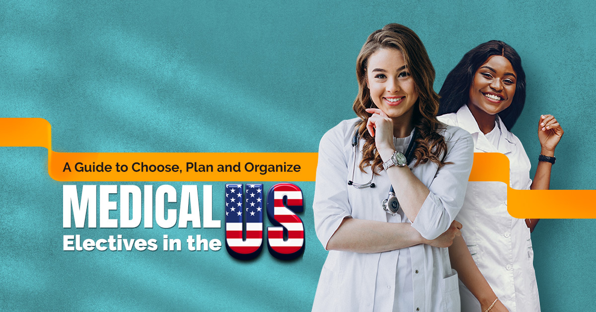Choose plan and Organize Medical Electives in the US