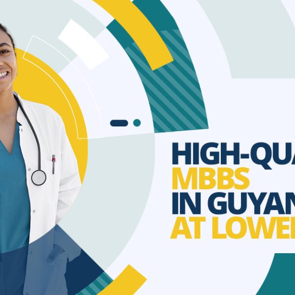 High Quality MBBS in Guyana at Lower Fees
